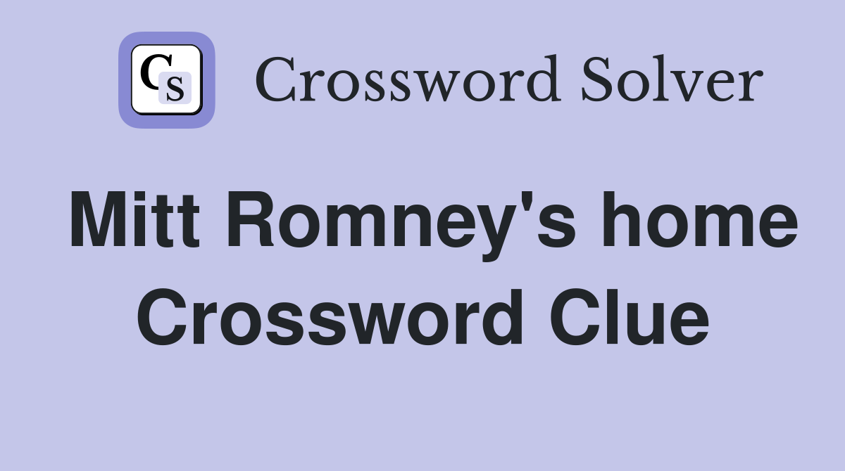 Mitt Romney's home Crossword Clue