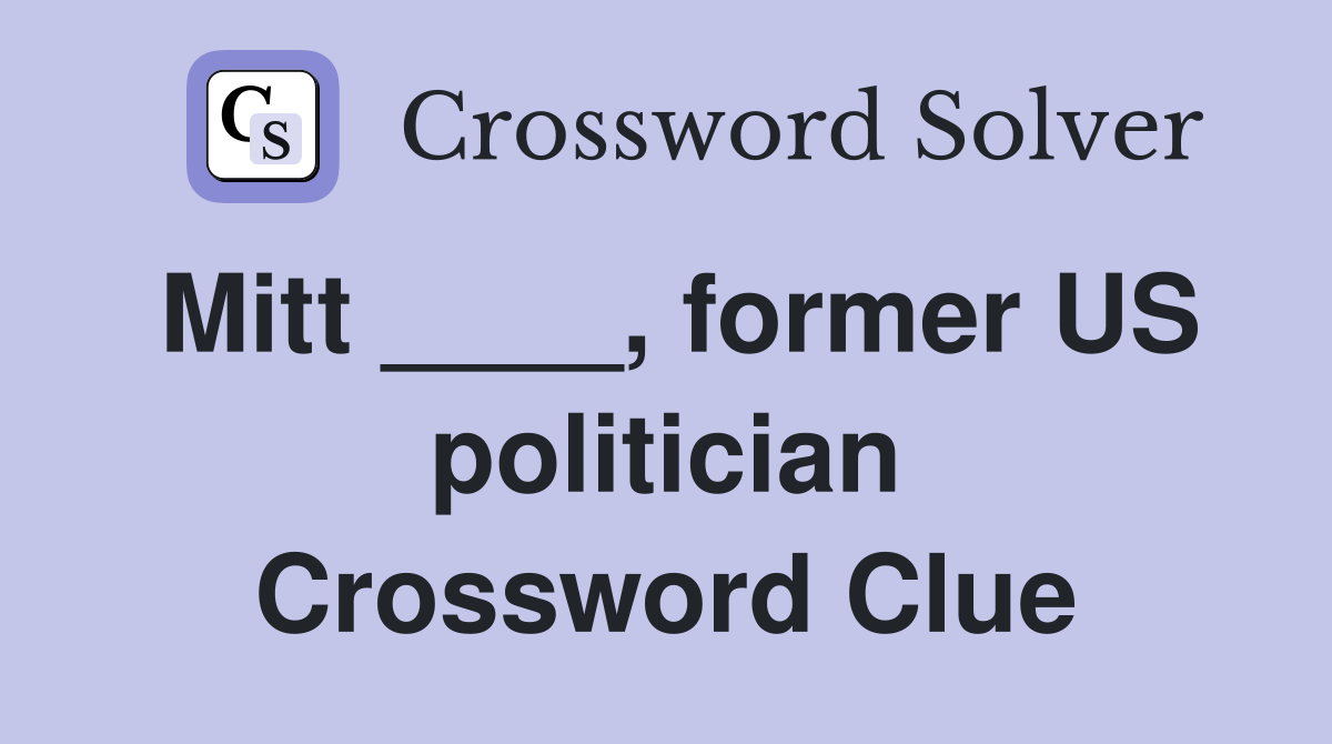 Mitt ____, former US politician Crossword Clue