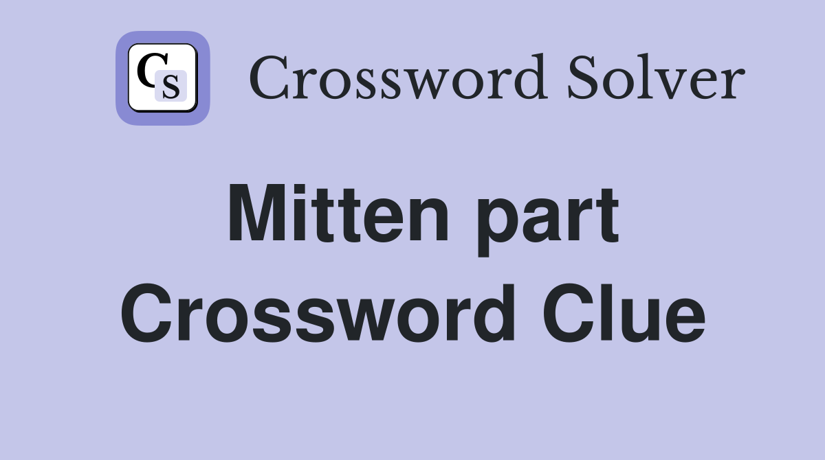 Mitten part Crossword Clue