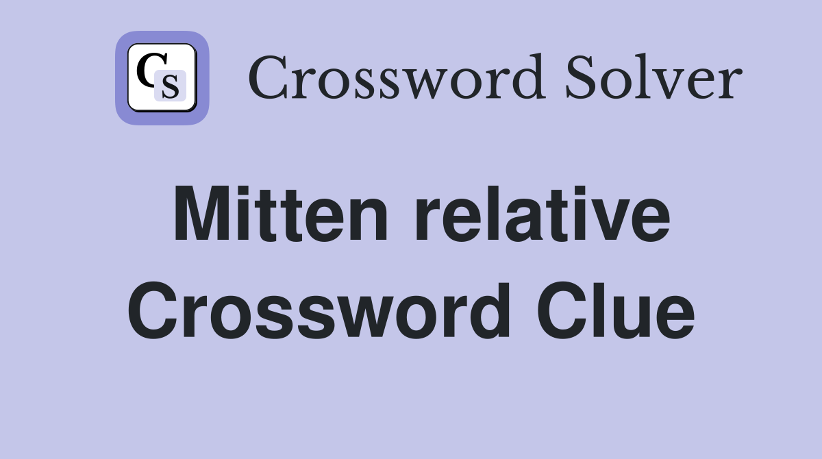 Mitten relative Crossword Clue