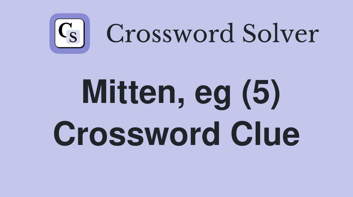 Mitten, eg (5) Crossword Clue