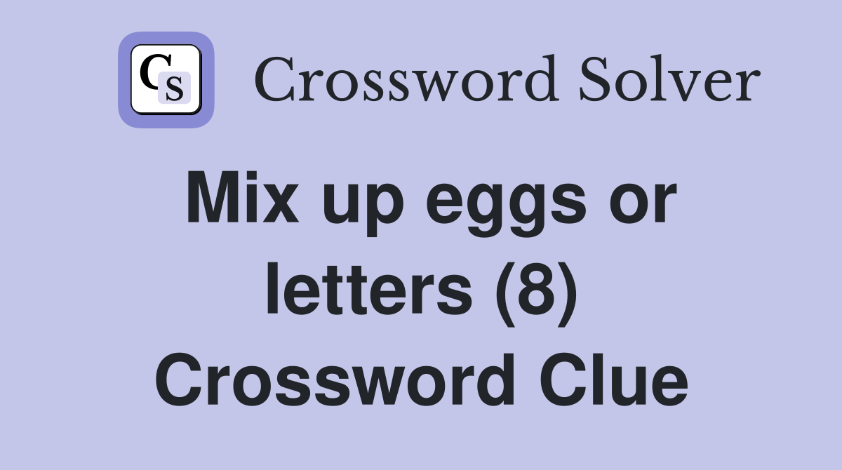 Mix up eggs or letters (8) Crossword Clue