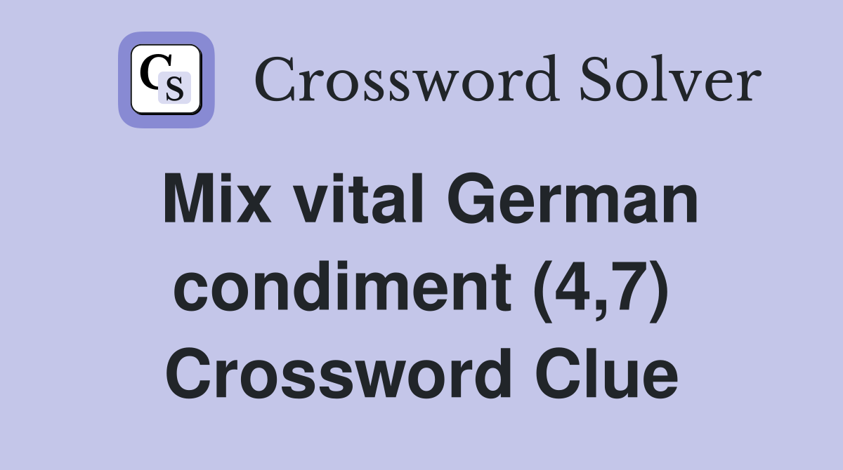 Mix vital German condiment (4,7) Crossword Clue