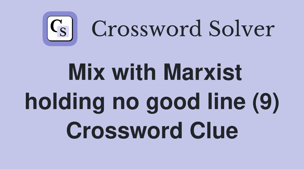 Mix with Marxist holding no good line (9) Crossword Clue
