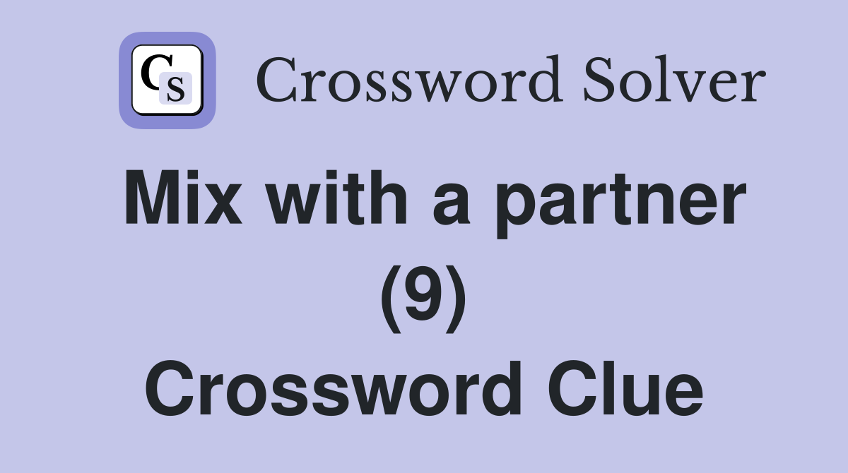 Mix with a partner (9) Crossword Clue