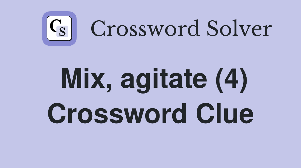 Mix, agitate (4) Crossword Clue