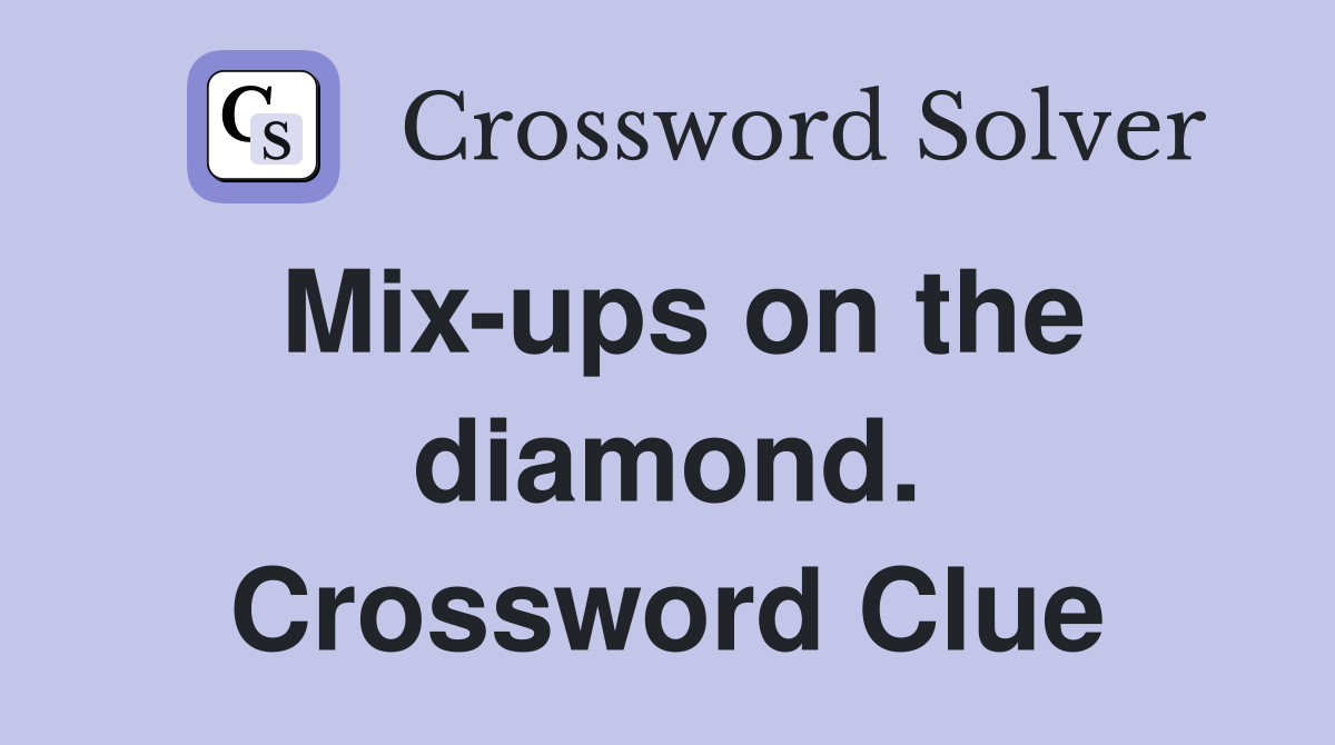 Mix-ups on the diamond. Crossword Clue