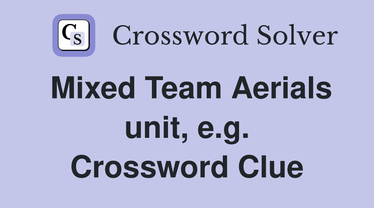 Mixed Team Aerials unit, e.g. Crossword Clue