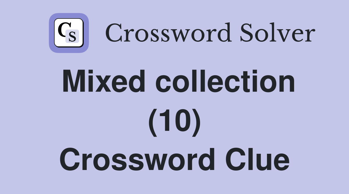 Mixed collection (10) Crossword Clue