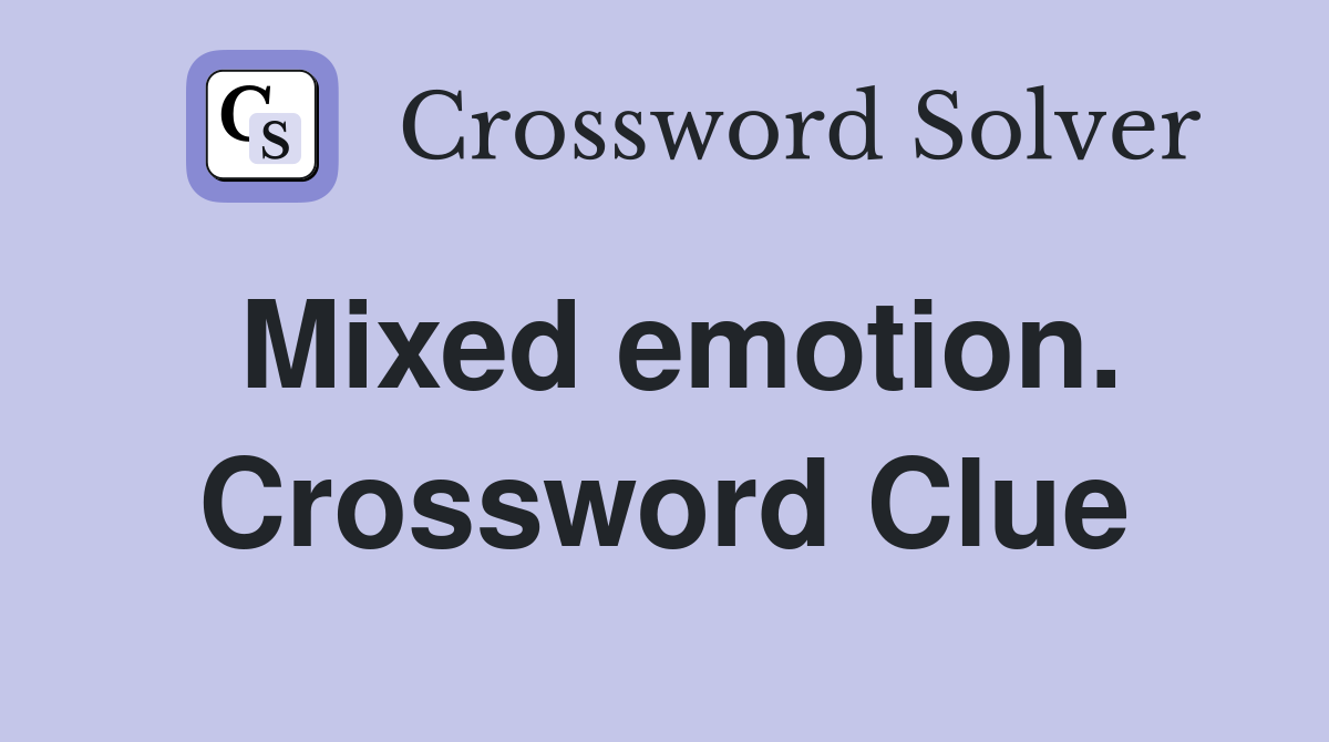 Mixed emotion. Crossword Clue