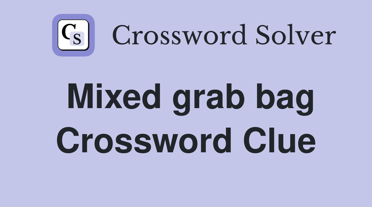 Mixed grab bag Crossword Clue