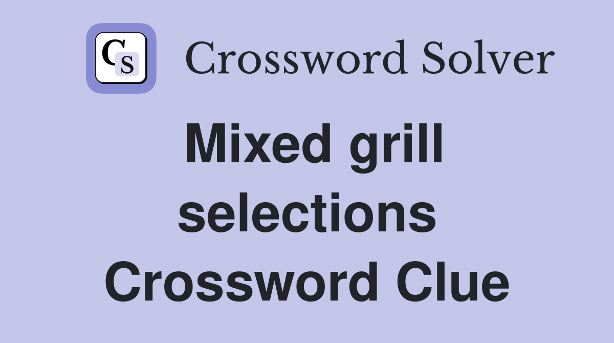 Mixed grill selections Crossword Clue