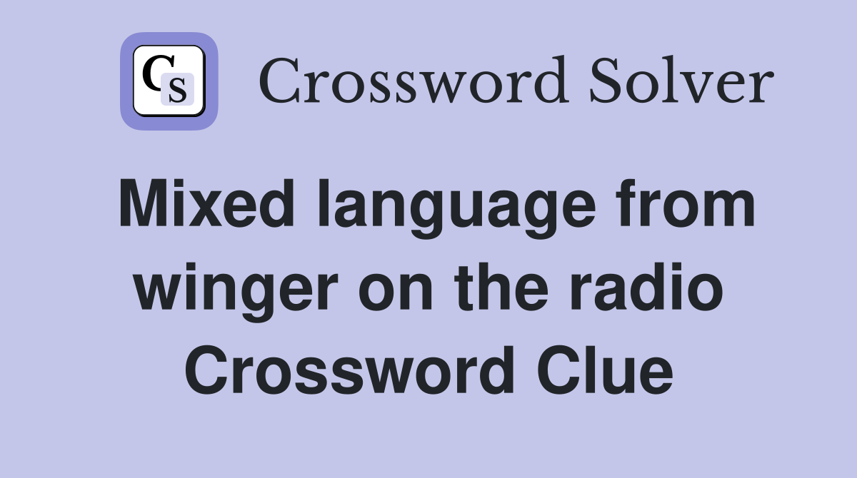 Mixed language from winger on the radio Crossword Clue