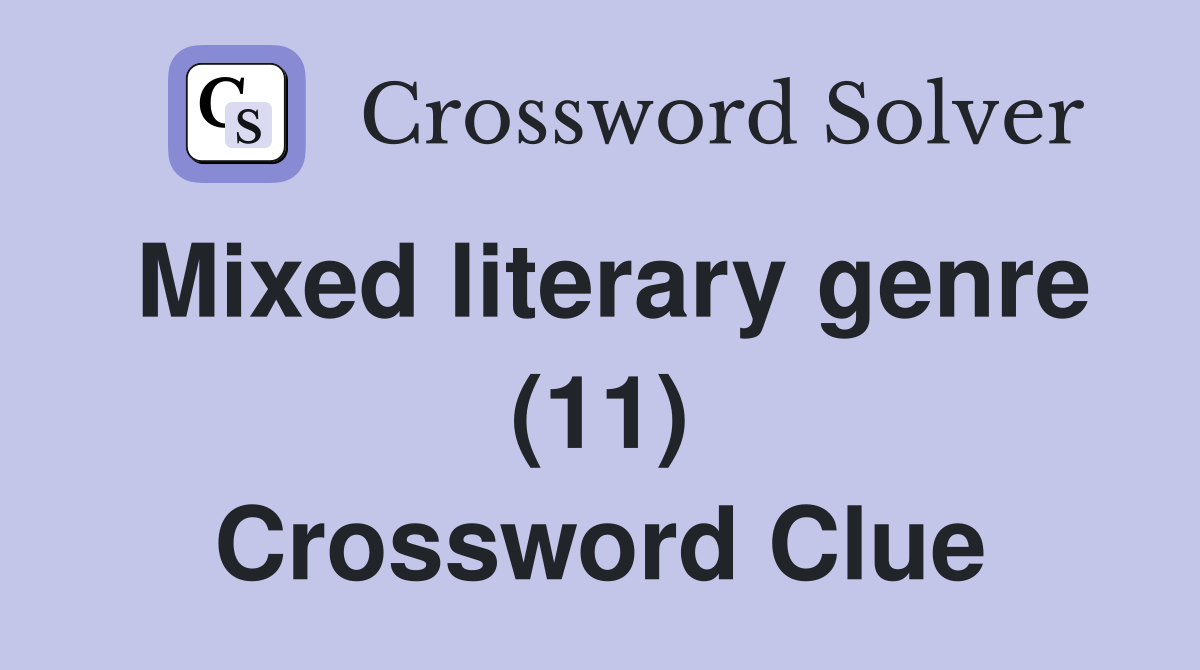 Mixed literary genre (11) Crossword Clue