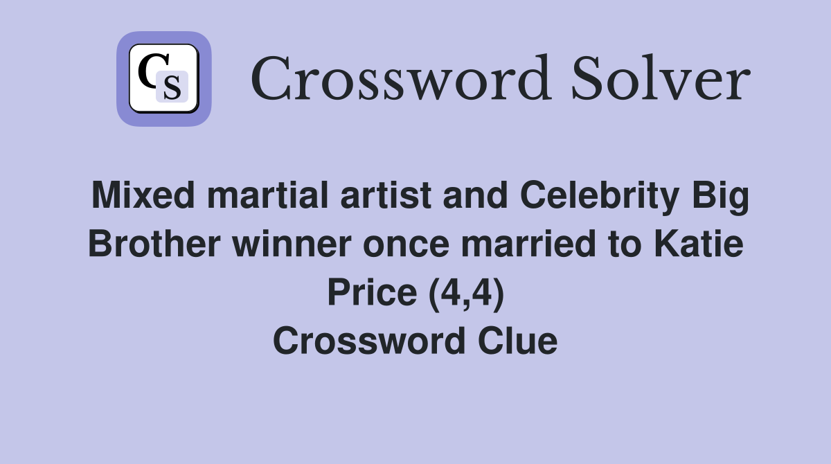 Mixed martial artist and Celebrity Big Brother winner once married to Katie Price (4,4) Crossword Clue