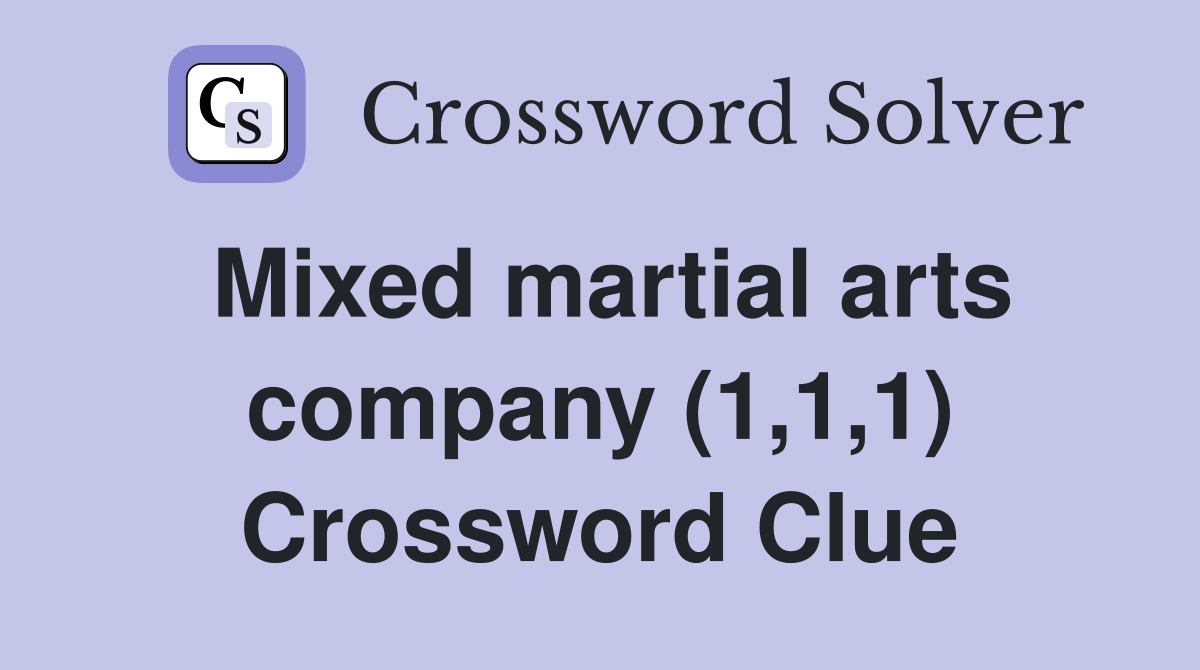 Mixed martial arts company (1,1,1) Crossword Clue