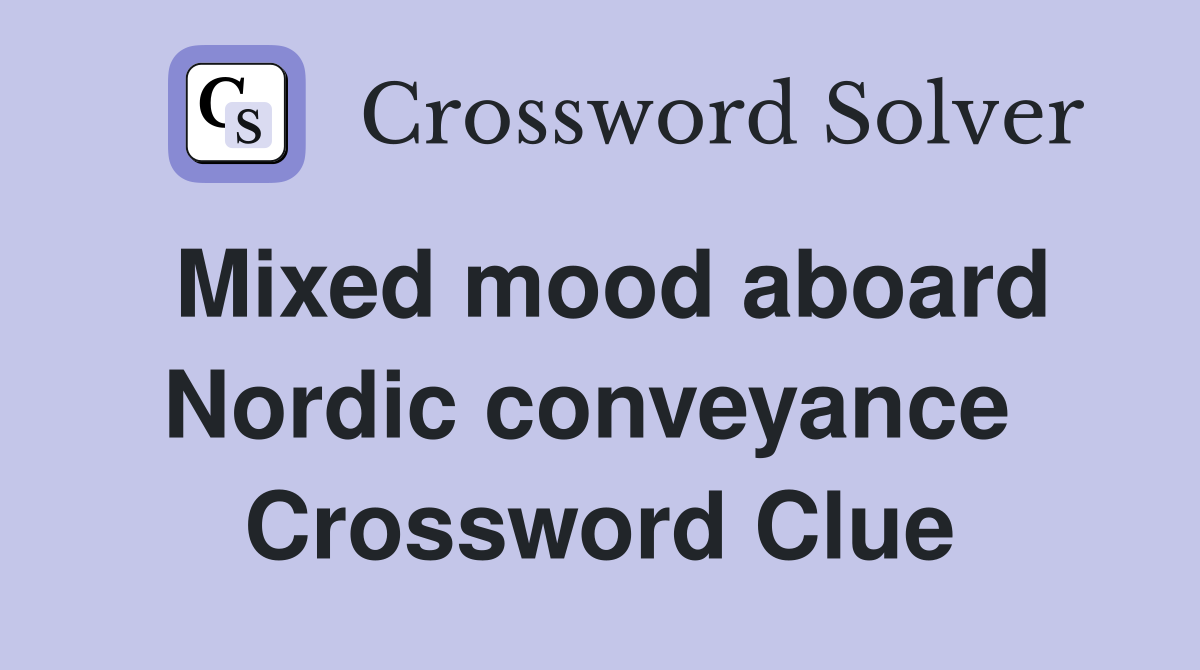 Mixed mood aboard Nordic conveyance  Crossword Clue