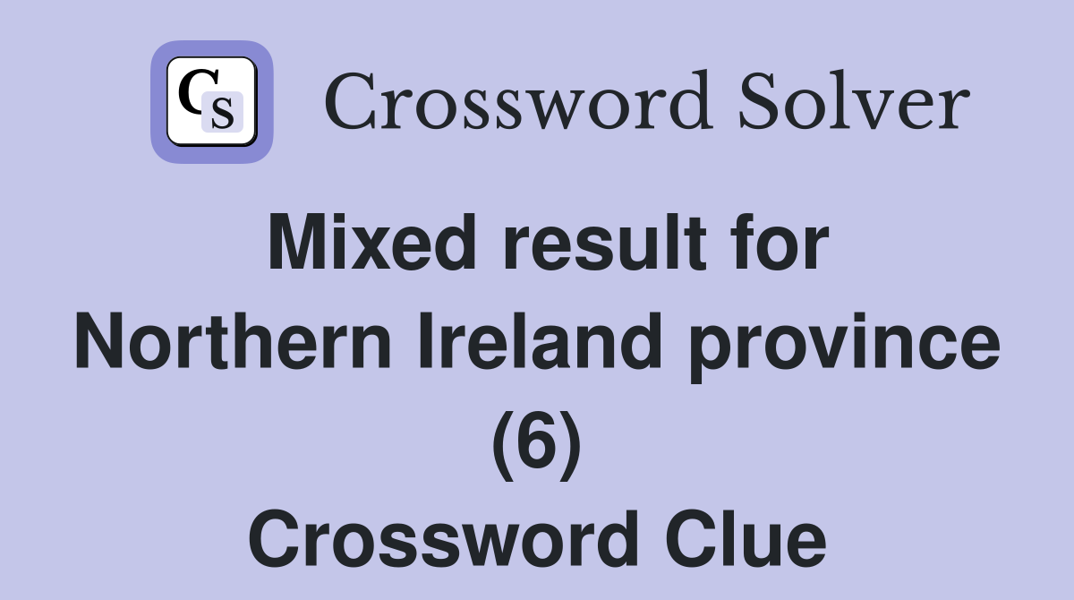 Mixed result for Northern Ireland province (6) Crossword Clue