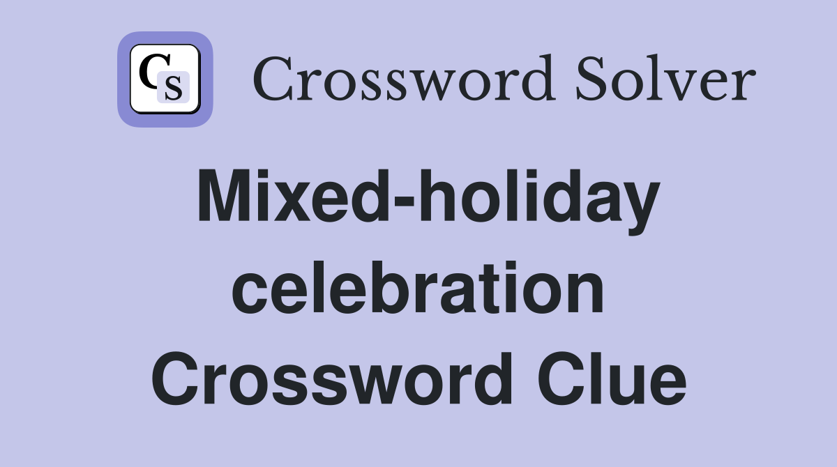 Mixed-holiday celebration Crossword Clue