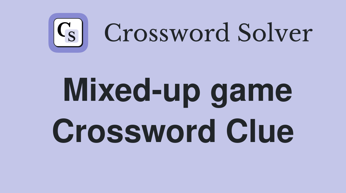 Mixed-up game Crossword Clue