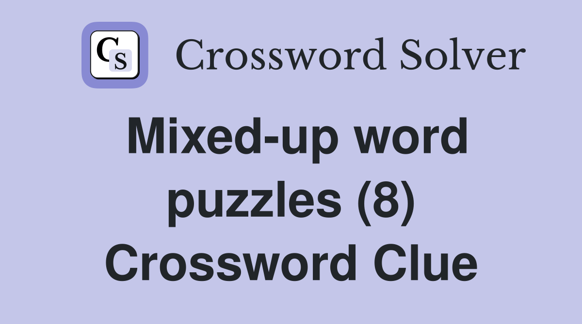 Mixed-up word puzzles (8) Crossword Clue