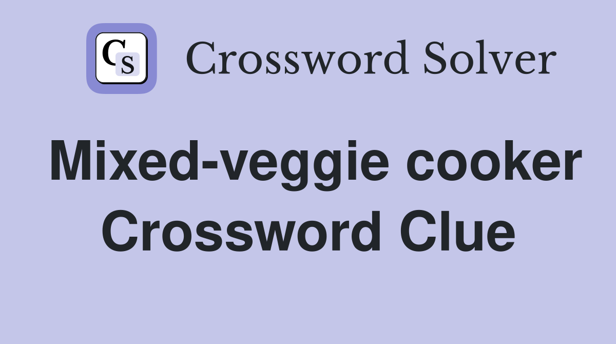 Mixed-veggie cooker Crossword Clue