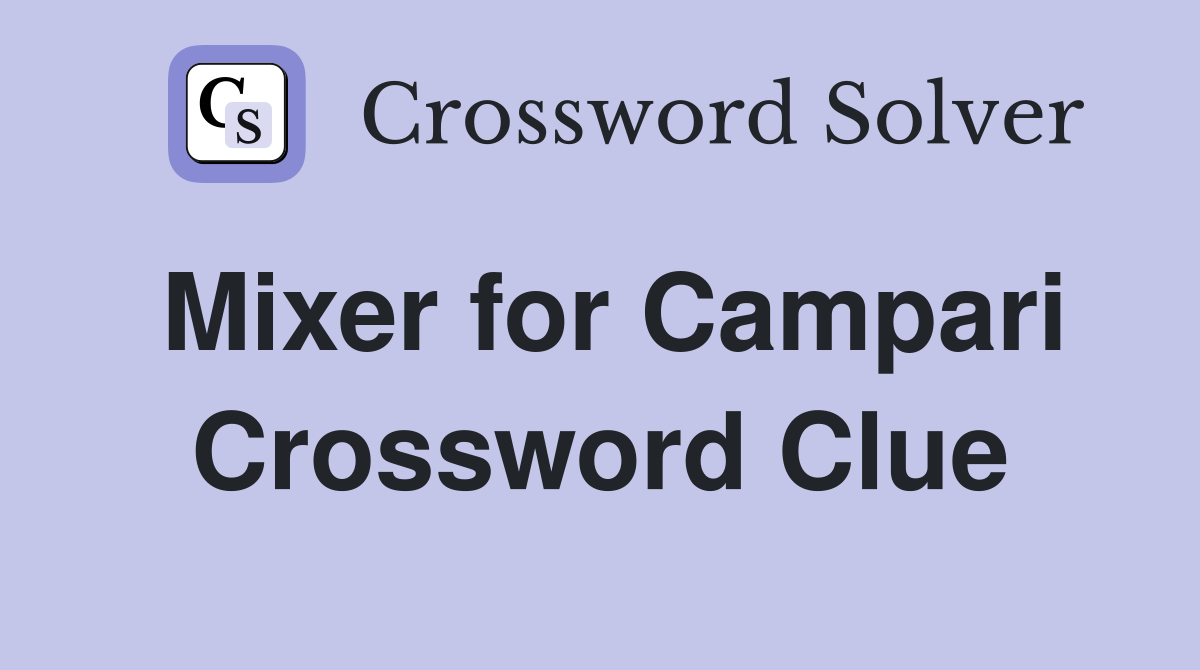 Mixer for Campari Crossword Clue
