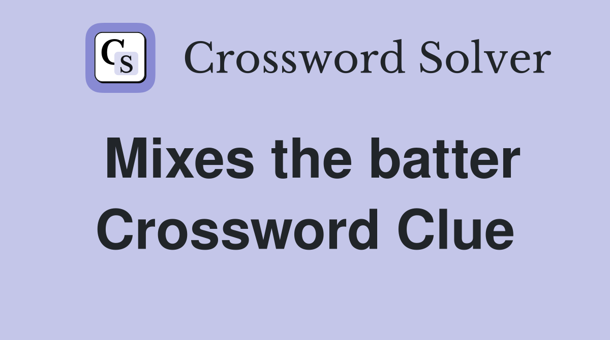 Mixes the batter Crossword Clue