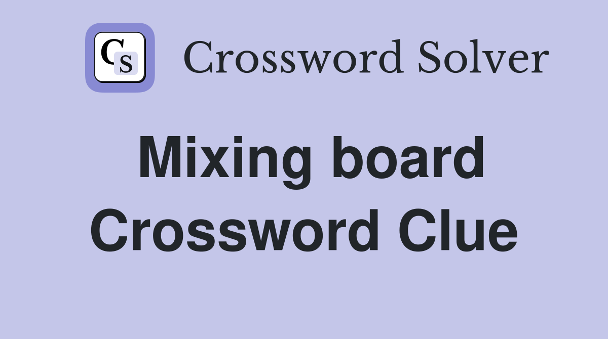 Mixing board Crossword Clue