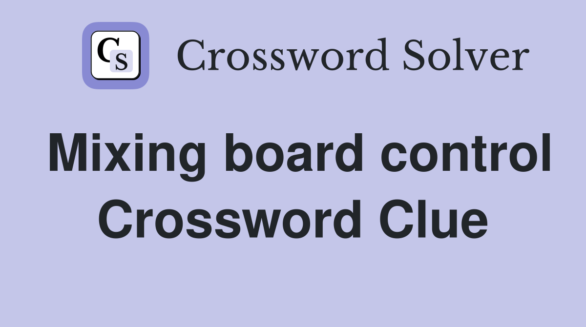 Mixing board control Crossword Clue