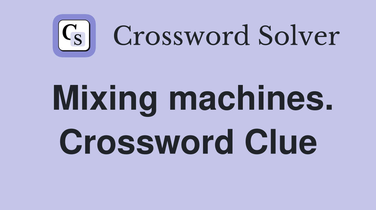 Mixing machines. Crossword Clue