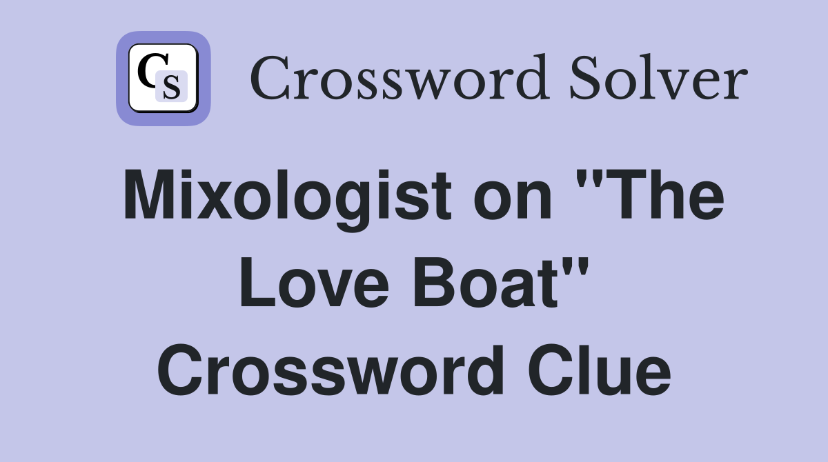 Mixologist on "The Love Boat" Crossword Clue