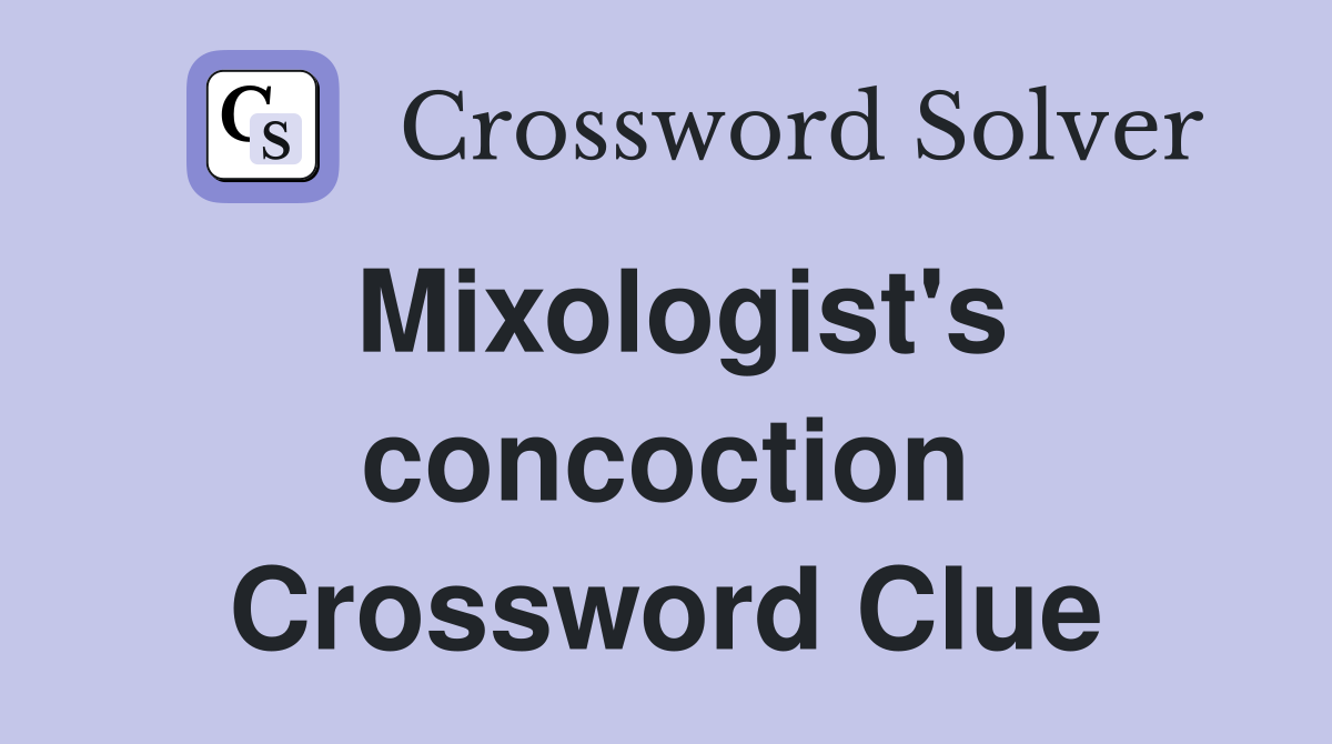 Mixologist's concoction Crossword Clue
