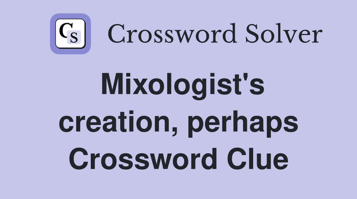 Mixologist's creation, perhaps Crossword Clue