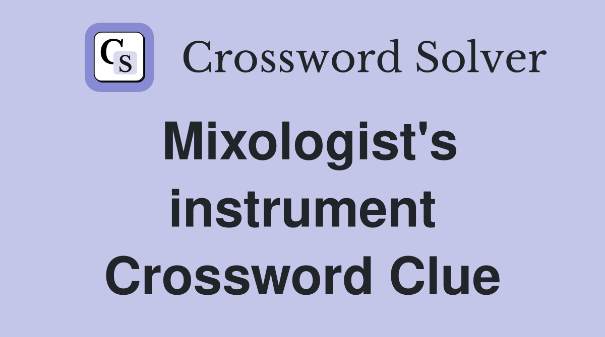 Mixologist's instrument Crossword Clue