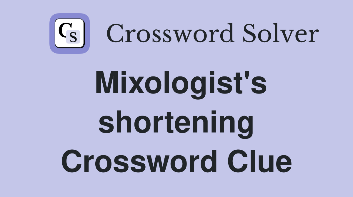 Mixologist's shortening Crossword Clue