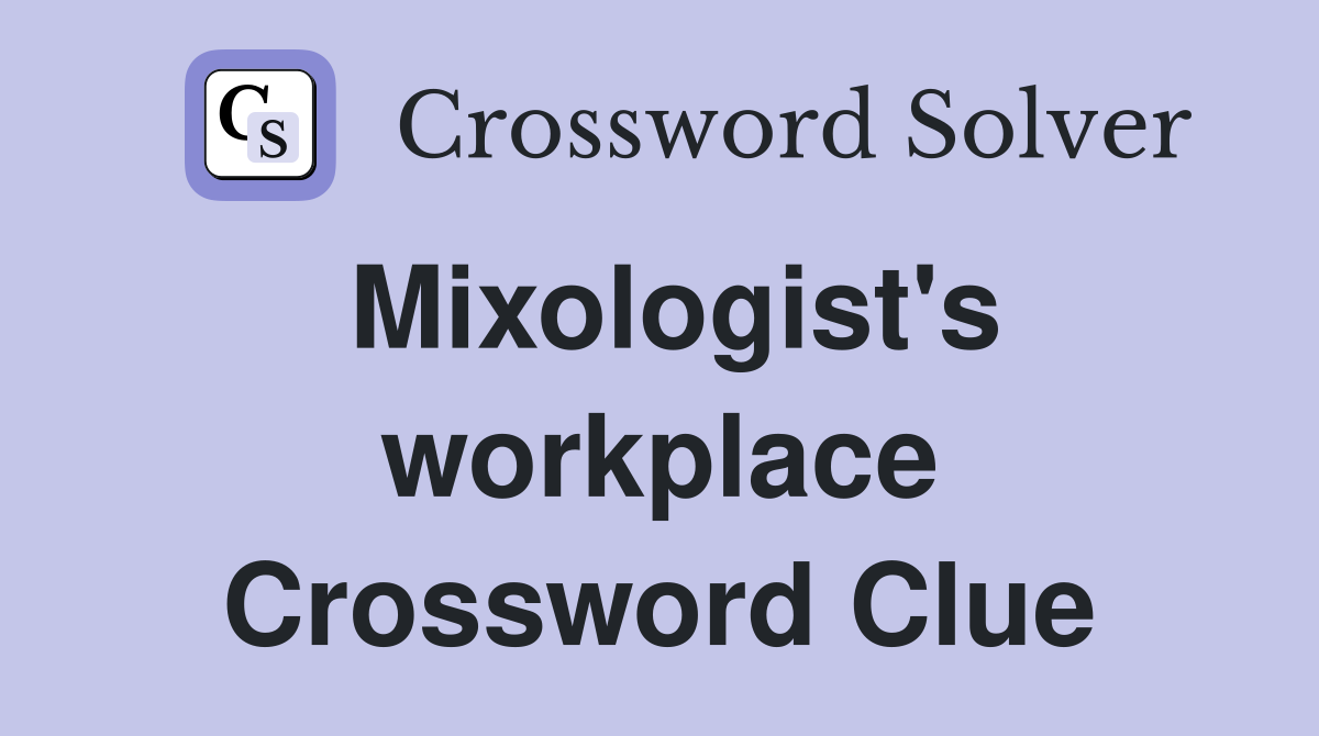 Mixologist's workplace Crossword Clue