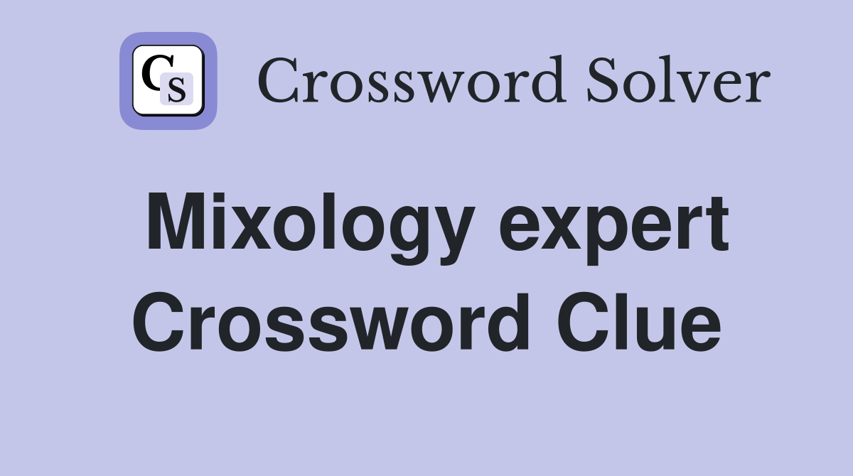 Mixology expert Crossword Clue