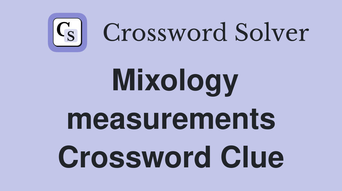 Mixology measurements Crossword Clue