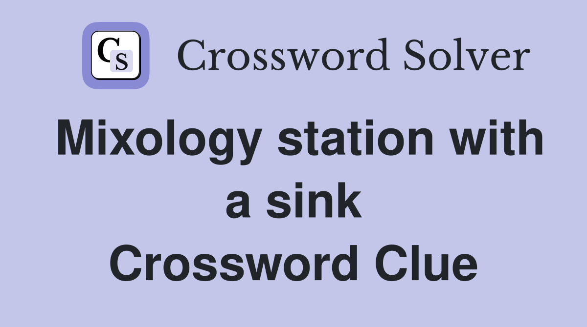 Mixology station with a sink Crossword Clue