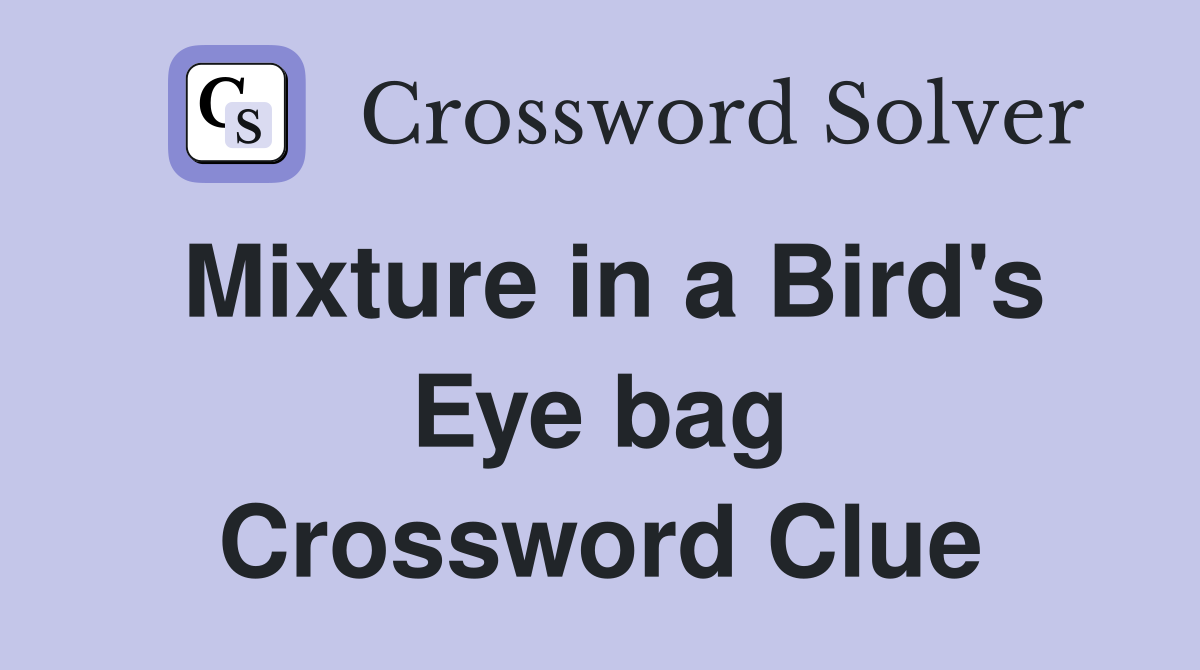 Mixture in a Bird's Eye bag Crossword Clue
