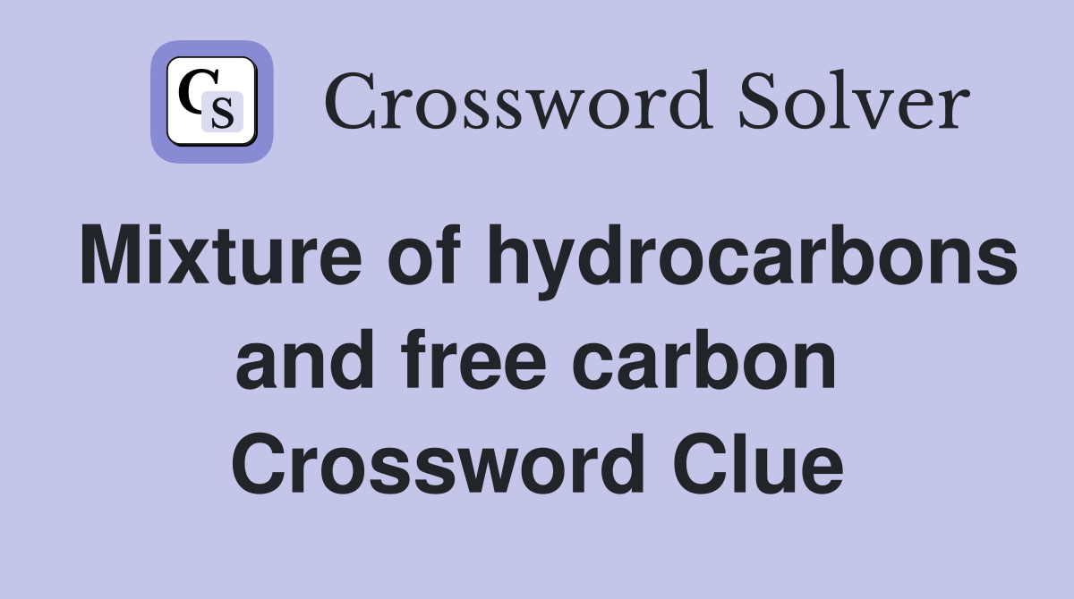 Mixture of hydrocarbons and free carbon Crossword Clue