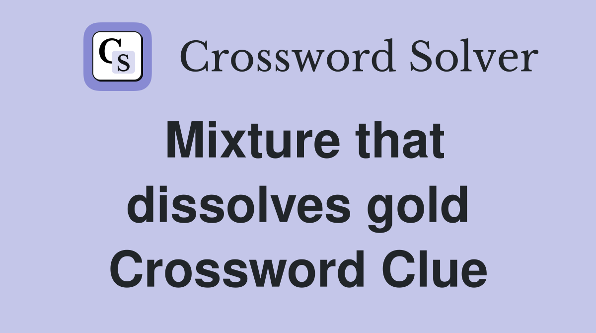 Mixture that dissolves gold Crossword Clue