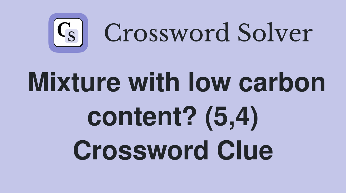 Mixture with low carbon content? (5,4) Crossword Clue