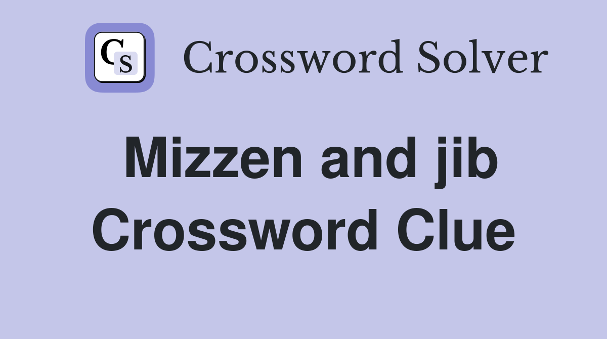 Mizzen and jib Crossword Clue