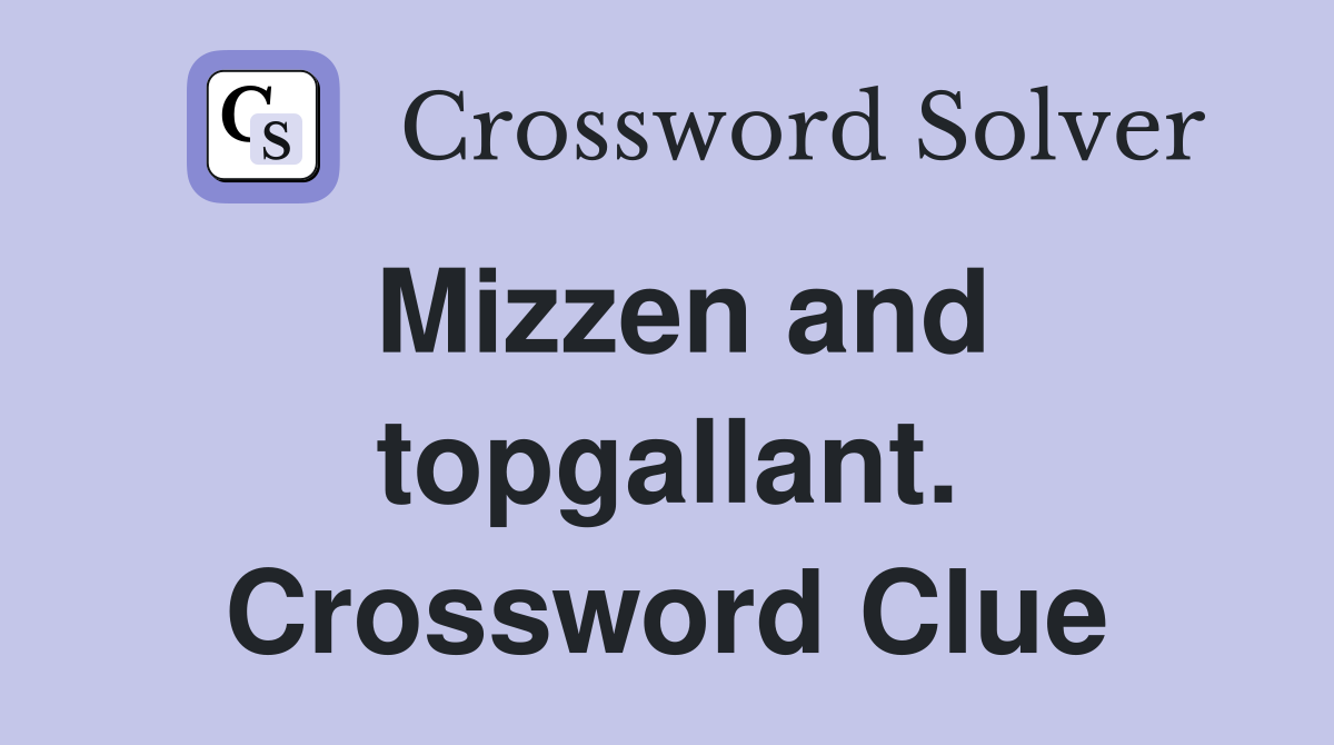 Mizzen and topgallant. Crossword Clue