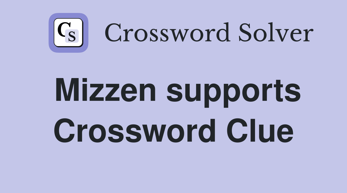 Mizzen supports Crossword Clue