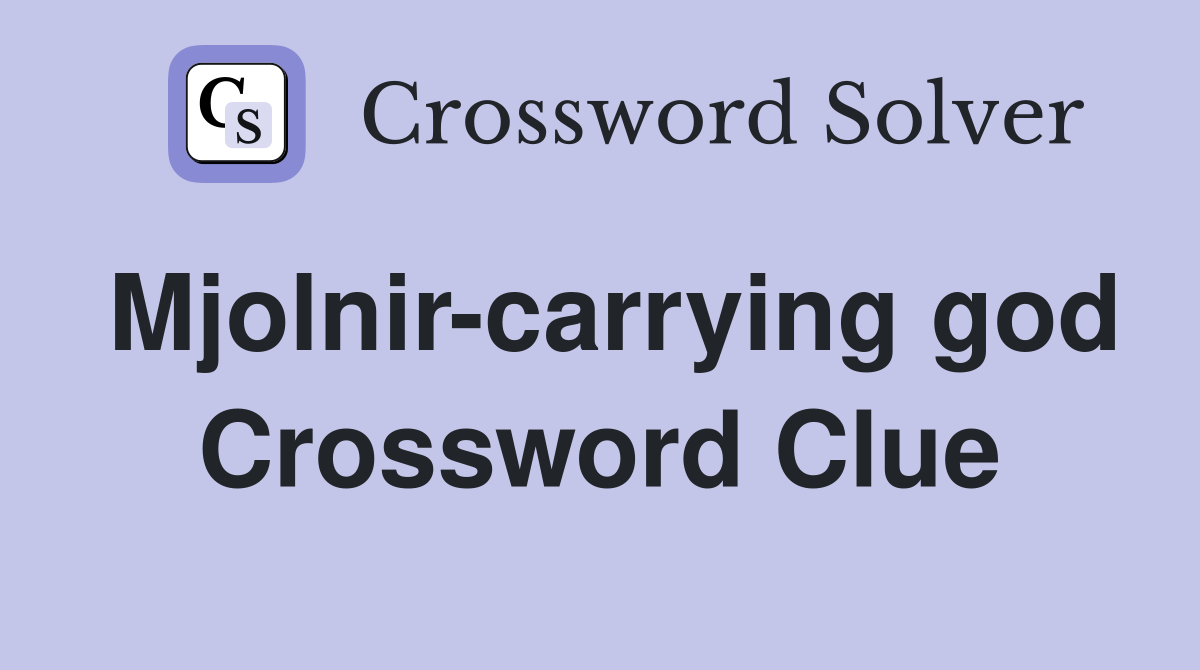 Mjolnir-carrying god Crossword Clue