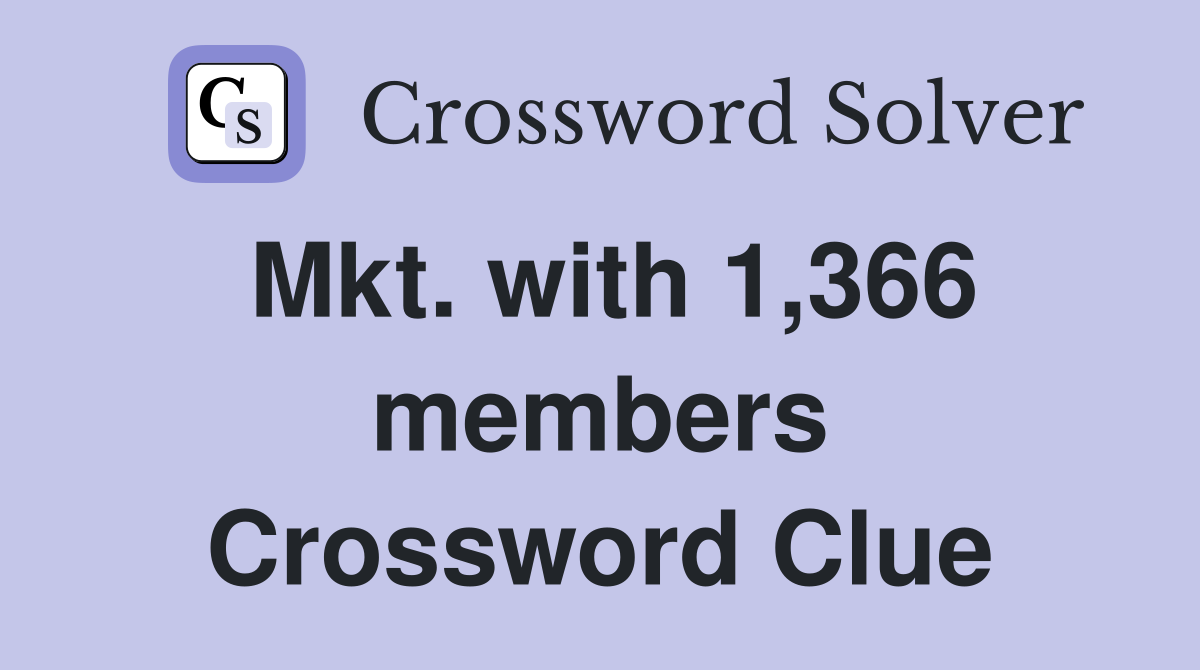 Mkt. with 1,366 members Crossword Clue