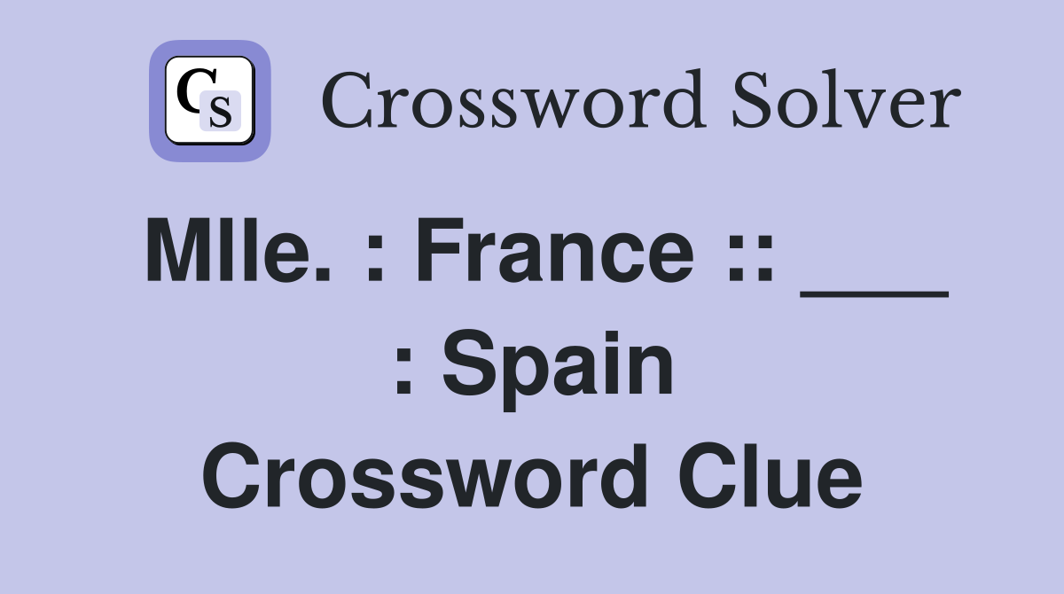 Mlle. : France :: ___ : Spain Crossword Clue